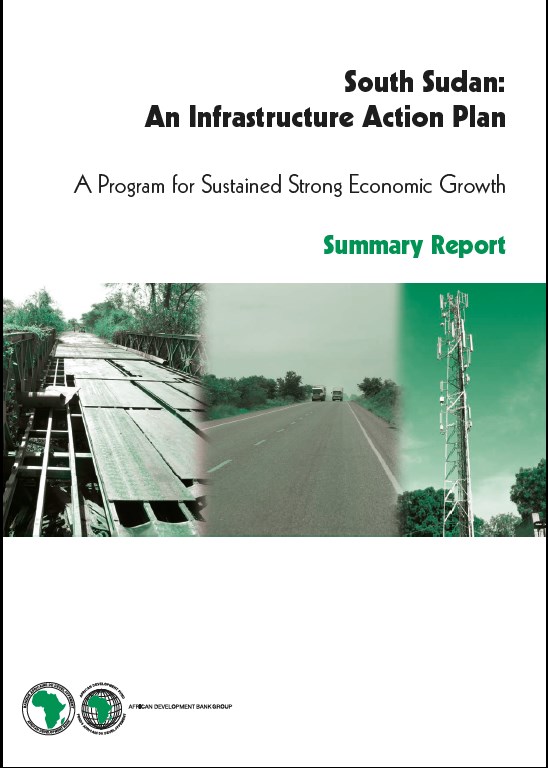 South Sudan Infrastructure Action Plan: A Program for Sustained Strong Economic Growth - Summary Report