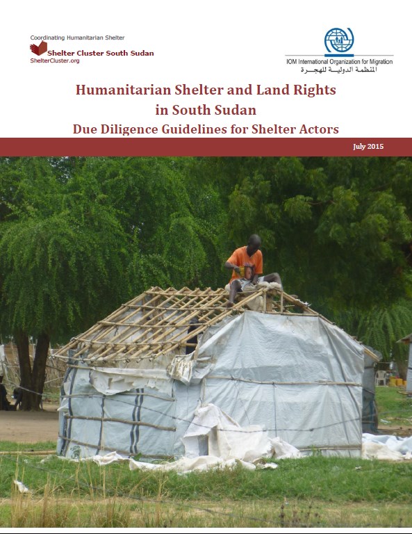 Humanitarian Shelter and Land Rights in south Sudan  Due Diligence Guidelines for shelter Actors, 2015