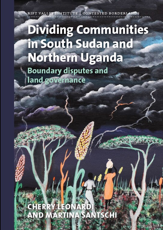 Dividing Communities in South Sudan and Northern Uganda: Boundary Disputes and Land Governance