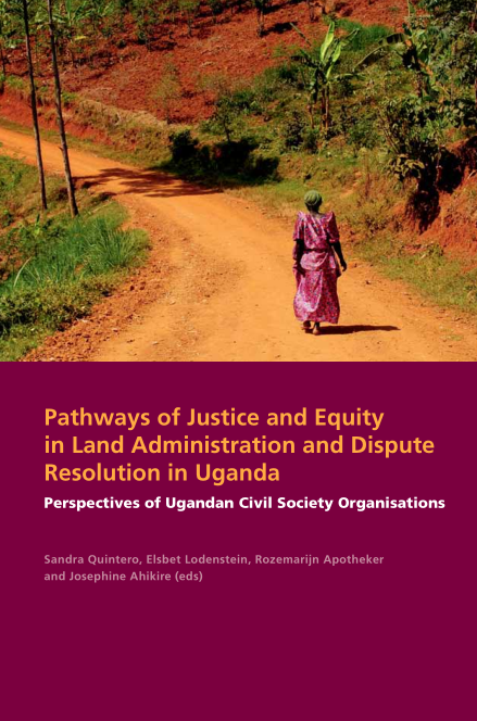 Pathways of Justice and Equity in Land Administration and dispute Resolution in Uganda
